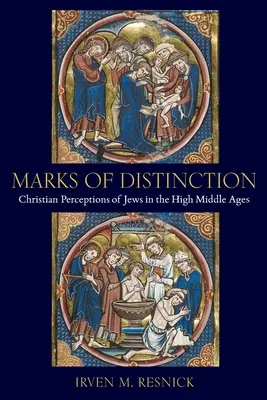 Marks of Distinction: Percepția creștină asupra evreilor în Evul Mediu Superior (Christian Perceptions of Jews in the High Middle Ages) - Marks of Distinction: Christian Perceptions of Jews in the High Middle Ages