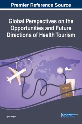 Perspective globale privind oportunitățile și direcțiile viitoare ale turismului de sănătate - Global Perspectives on the Opportunities and Future Directions of Health Tourism