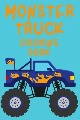 Carte de colorat Monster Truck. carte de colorat camioane pentru copii cu vârste cuprinse între 4 și 8 ani. Distrează-te! - Monster Truck Coloring Book.Trucks Coloring Book for Kids Ages 4-8. Have Fun!