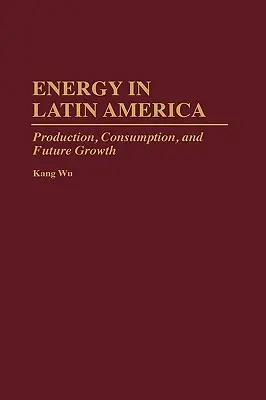 Energia în America Latină: Producție, consum și creștere viitoare - Energy in Latin America: Production, Consumption, and Future Growth