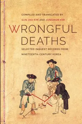 Decese greșite: Registre de anchetă selectate din Coreea secolului al XIX-lea - Wrongful Deaths: Selected Inquest Records from Nineteenth-Century Korea