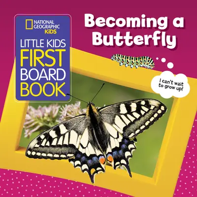 Prima carte de carton pentru copii mici: Devenirea unui fluture - Little Kids First Board Book: Becoming a Butterfly