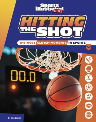 Lovitura de grație: Cele mai puternice momente din sport - Hitting the Shot: The Most Clutch Moments in Sports
