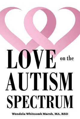 Dating While Autistic: Cut Through the Social Quagmire and Find Your Person