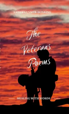 Poemele veteranilor: De AMBER GUYMER-HOSKING - The Veterans Poems: By AMBER GUYMER-HOSKING