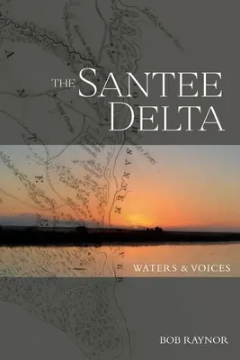 Apele și vocile Deltei Santee - The Santee Delta Waters & Voices