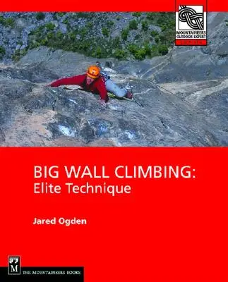 Cățărarea pe pereți mari: Tehnica de elită - Big Wall Climbing: Elite Technique
