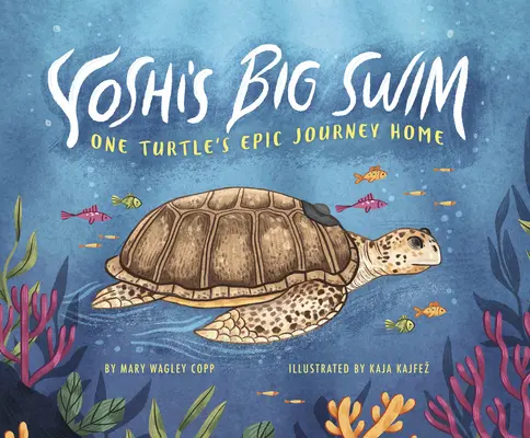 Marea înot a lui Yoshi: Călătoria epică spre casă a unei broaște țestoase - Yoshi's Big Swim: One Turtle's Epic Journey Home