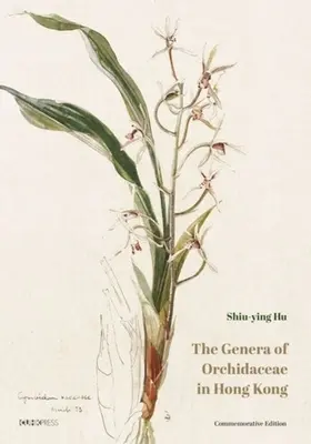 Generațiile de Orchidaceae din Hong Kong: Ediție comemorativă - The Genera of Orchidaceae in Hong Kong: Commemorative Edition