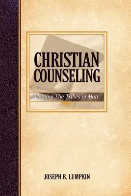 Consiliere creștină; Vindecarea triburilor omului (Christian Counseling; Healing the Tribes of Man) - Christian Counseling; Healing the Tribes of Man