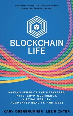 Blockchain Life: A face sens din Metaverse, NFTs, Criptomonedă, Realitate virtuală, Realitate augmentată și Web3 - Blockchain Life: Making Sense of the Metaverse, NFTs, Cryptocurrency, Virtual Reality, Augmented Reality, and Web3