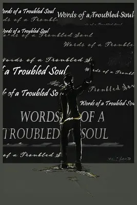 Cuvintele unui suflet tulburat (Words of a Troubled Soul) - Words of a Troubled Soul