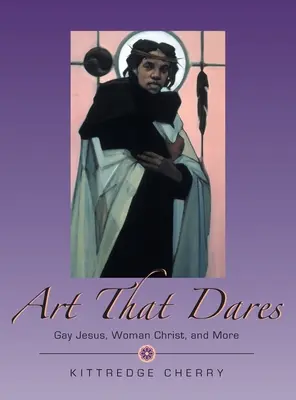 Arta care îndrăznește: Iisus homosexual, Hristos femeie și altele - Art That Dares: Gay Jesus, Woman Christ, and More