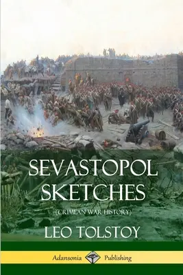 Schițe din Sevastopol (Istoria războiului din Crimeea) - Sevastopol Sketches (Crimean War History)