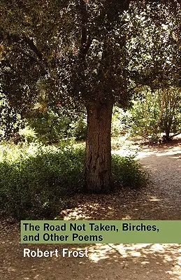 The Road Not Taken, Birches, și alte poezii - The Road Not Taken, Birches, and Other Poems