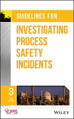Orientări pentru investigarea incidentelor legate de siguranța proceselor - Guidelines for Investigating Process Safety Incidents
