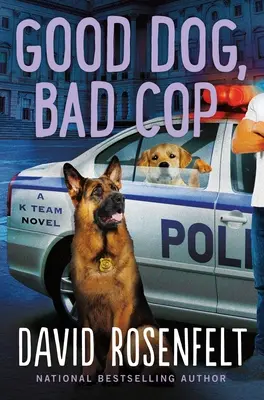 Câine bun, polițist rău: Un roman al echipei K - Good Dog, Bad Cop: A K Team Novel