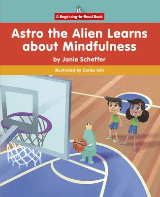 Astro extraterestrul învață despre Mindfulness - Astro the Alien Learns about Mindfulness