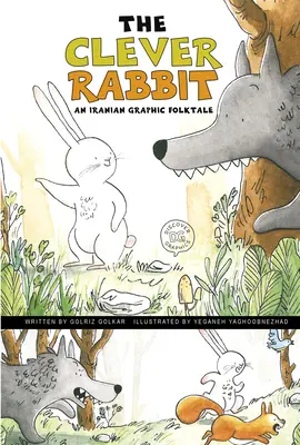 Iepurele isteț: un basm popular grafic iranian - The Clever Rabbit: An Iranian Graphic Folktale