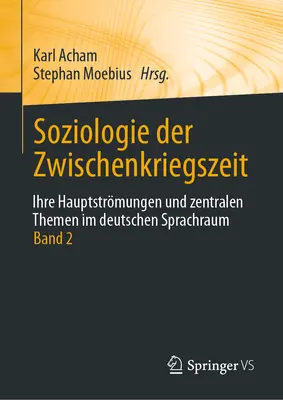 Soziologie în perioada războiului de secesiune. Ihre Hauptstrmungen Und Zentralen Themen Im Deutschen Sprachraum: Band 2 - Soziologie Der Zwischenkriegszeit. Ihre Hauptstrmungen Und Zentralen Themen Im Deutschen Sprachraum: Band 2