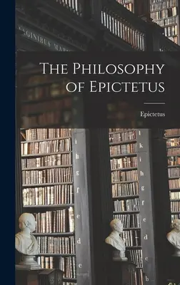Filosofia lui Epictet - The Philosophy of Epictetus