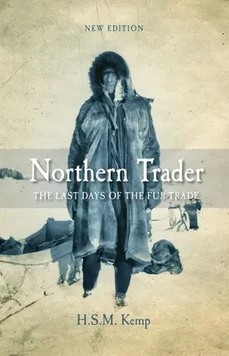 Northern Trader: Ultimele zile ale comerțului cu blănuri - Northern Trader: The Last Days of the Fur Trade