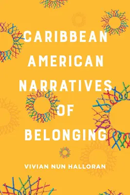 Narrative caraibiene americane ale apartenenței - Caribbean American Narratives of Belonging