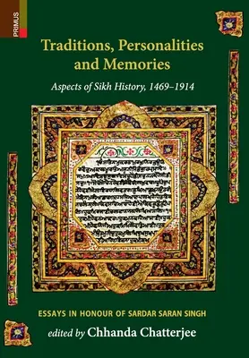 Tradiții, personalități și amintiri: Aspecte ale istoriei Sikh, 1469-1914: Eseuri în onoarea lui Sardar Saran Singh - Traditions, Personalities and Memories: Aspects of Sikh History, 1469-1914: Essays in Honour of Sardar Saran Singh