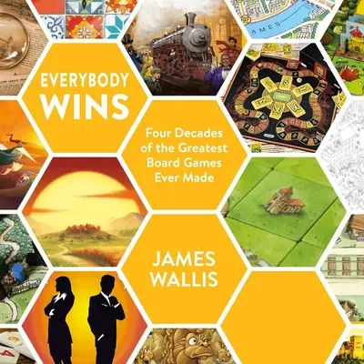 Everybody Wins: Patru decenii de cele mai bune jocuri de societate făcute vreodată - Everybody Wins: Four Decades of the Greatest Board Games Ever Made