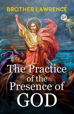 Practica prezenței lui Dumnezeu (The Practice of the Presence of God) - The Practice of the Presence of God