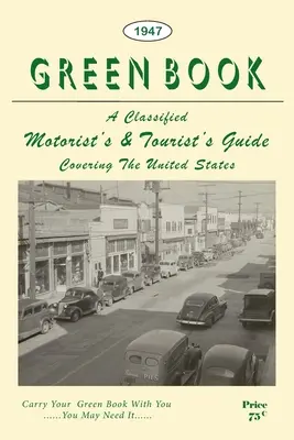 Negro Motorist Green Book: 1947 Facsimile Edition - The Negro Motorist Green Book: 1947 Facsimile Edition