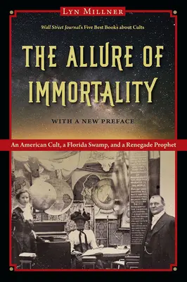 Allure of Immortality: Un cult american, o mlaștină din Florida și un profet renegat - The Allure of Immortality: An American Cult, a Florida Swamp, and a Renegade Prophet