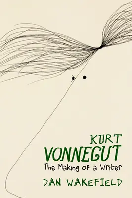 Kurt Vonnegut: Crearea unui scriitor: The Making of a Writer - Kurt Vonnegut: The Making of a Writer