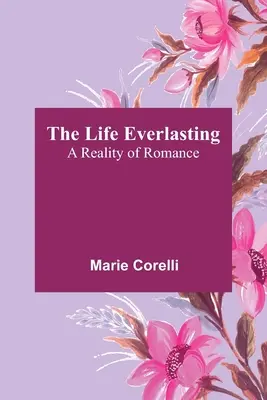 Viața veșnică: O realitate a romantismului - The Life Everlasting: A Reality of Romance