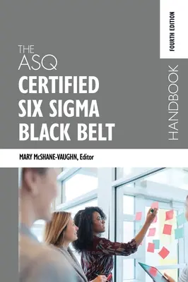 Manualul ASQ Certified Six Sigma Black Belt, ediția a patra - The ASQ Certified Six Sigma Black Belt Handbook, Fourth Edition