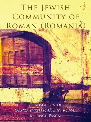 Comunitatea evreiască din Roman (Roman, România): Traducerea Obstea evreiascaă din Roman - The Jewish Community of Roman (Roman, Romania): Translation of Obstea evreiascaă din Roman