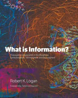 Ce este informația? Propagarea organizării în biosferă, simbolosferă, tehnosferă și econosferă - What is Information?: Propagating Organization in the Biosphere, Symbolosphere, Technosphere and Econosphere