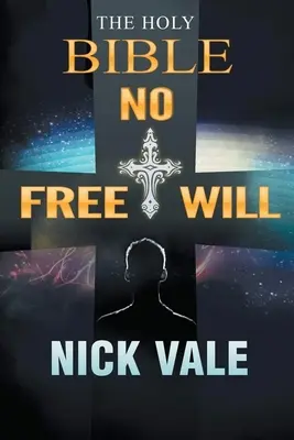 Sfânta Biblie: Fără liber arbitru - The Holy Bible: No Free Will