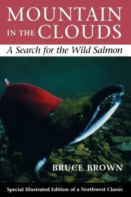 Mountain in the Clouds (Muntele în nori): În căutarea somonului sălbatic (A Search for the Wild Salmon) - Mountain in the Clouds: A Search for the Wild Salmon