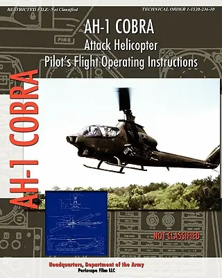 Instrucțiuni de zbor ale pilotului elicopterului de atac AH-1 Cobra - AH-1 Cobra Attack Helicopter Pilot's Flight Operating Instructions