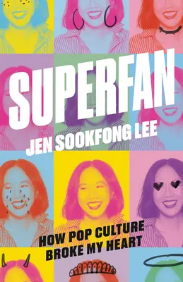 Superfan: Cum cultura pop mi-a frânt inima: A Memoir - Superfan: How Pop Culture Broke My Heart: A Memoir