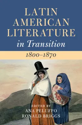 Literatura latino-americană în tranziție 1800-1870: Volumul 2 - Latin American Literature in Transition 1800-1870: Volume 2