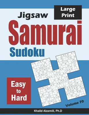 Jigsaw Samurai Sudoku: 500 de puzzle-uri Jigsaw Sudoku ușor până la greu suprapuse în 100 de stiluri Samurai - Jigsaw Samurai Sudoku: 500 Easy to Hard Jigsaw Sudoku Puzzles Overlapping into 100 Samurai Style