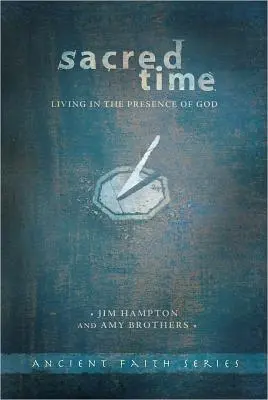 Timpul sacru: Trăind în prezența lui Dumnezeu - Sacred Time: Living in the Presence of God