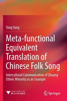 Traducerea echivalentă meta-funcțională a cântecului popular chinezesc: comunicarea interculturală a minorității etnice Zhuang ca exemplu - Meta-Functional Equivalent Translation of Chinese Folk Song: Intercultural Communication of Zhuang Ethnic Minority as an Example