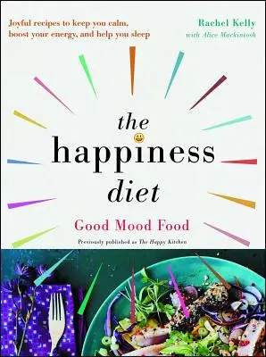 Dieta fericirii: Alimente pentru buna dispoziție - The Happiness Diet: Good Mood Food