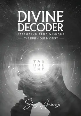 Decodificatorul divin: Decodarea înțelepciunii adevărate - Divine Decoder: Decoding True Wisdom