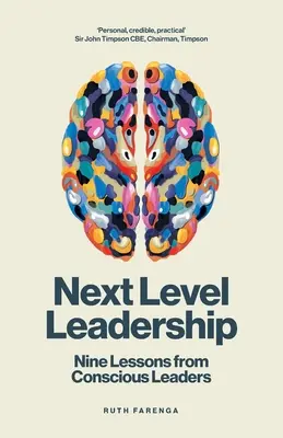 Next Level Leadership: Nouă lecții de la liderii conștienți - Next Level Leadership: Nine lessons from conscious leaders