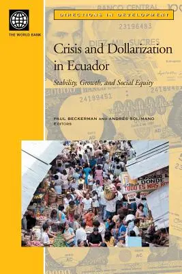 Criza și dolarizarea în Ecuador: Stabilitate, creștere și echitate socială - Crisis and Dollarization in Ecuador: Stability, Growth, and Social Equity
