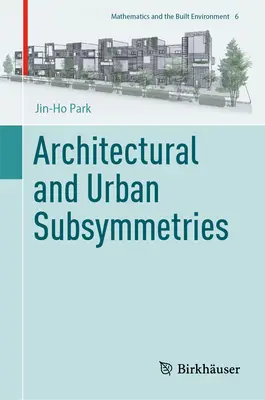 Subsimetrii arhitecturale și urbane - Architectural and Urban Subsymmetries